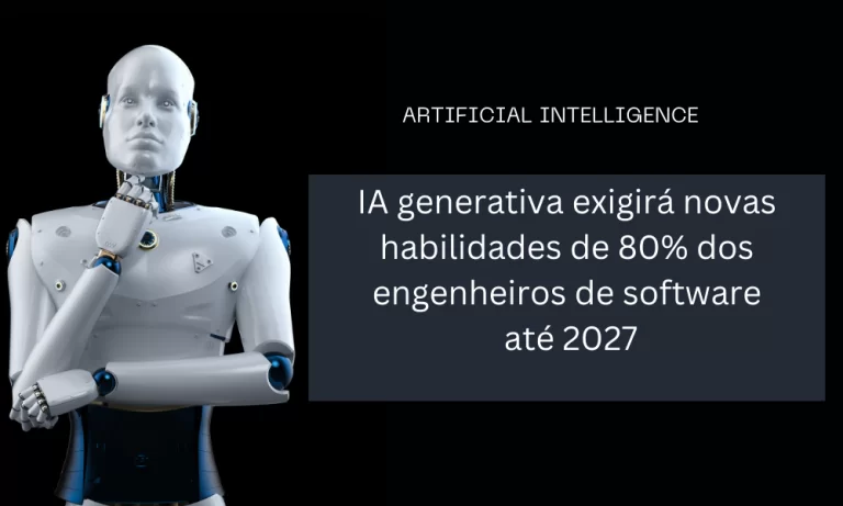 IA generativa exigirá novas habilidades de 80% dos engenheiros de software até 2027